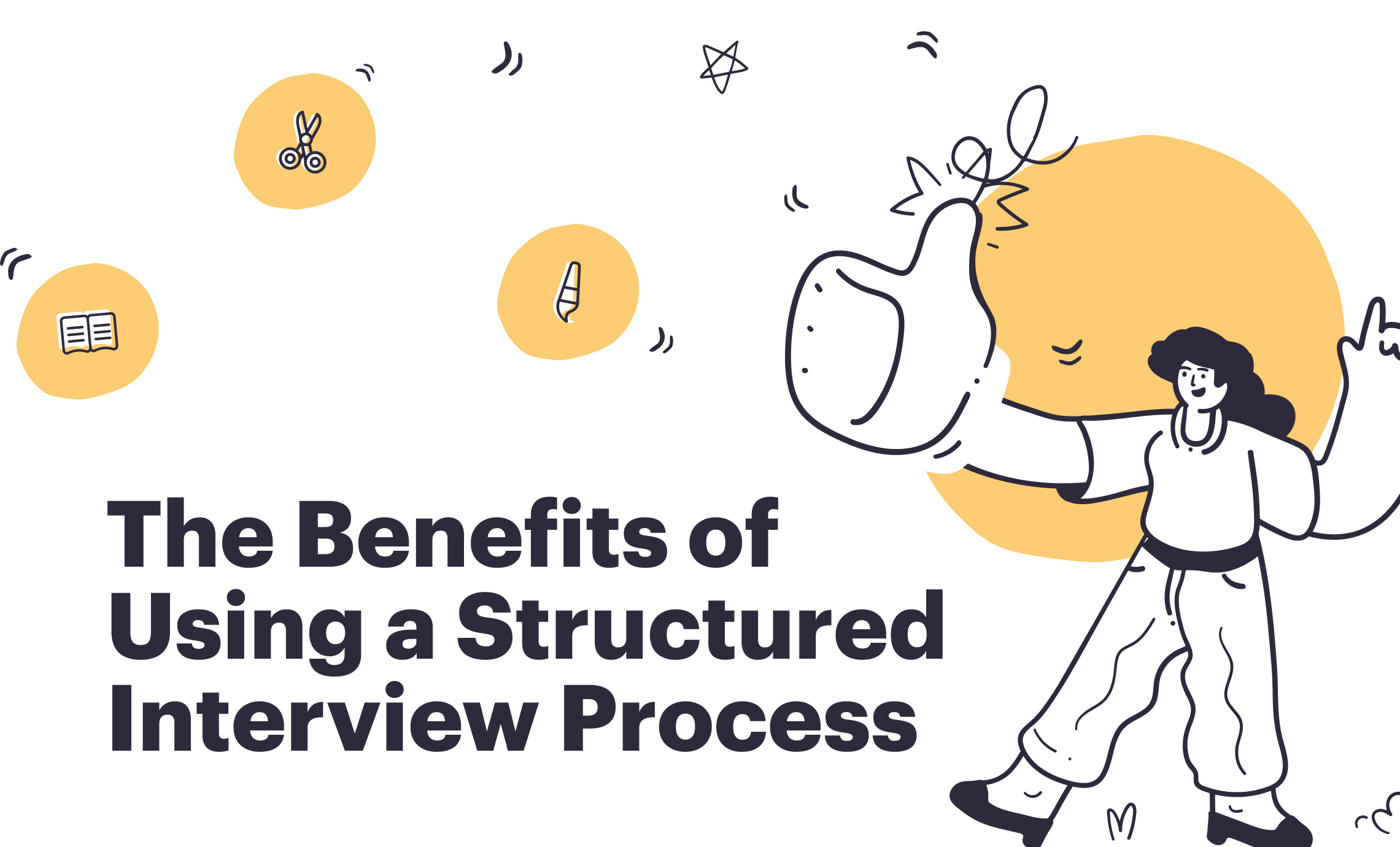 The benefits of using a structured interview process